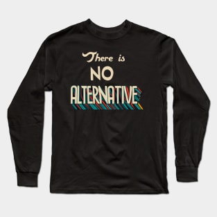 there is no alternative. Tina Long Sleeve T-Shirt